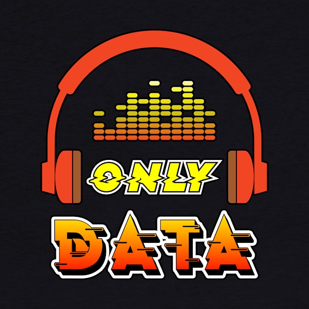 Only Data by Peachy T-Shirts